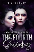 The Fourth Succubus (Nocturnal Remission #4) by S.L. Hadley