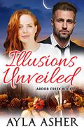 Illusions Unveiled (Ardor Creek #2) by Ayla Asher