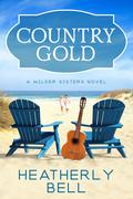 Country Gold (Wilder Sisters #1) by Heatherly Bell