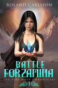 Battle for Zamina (The Fire Mage Chronicles #3) by Roland Carlsson