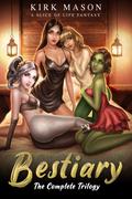 Bestiary - The Complete Trilogy : A Slice of Life Adventure by Kirk Mason