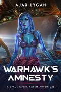 Warhawk’s Amnesty: A Space Opera Harem Adventure by Ajax Lygan