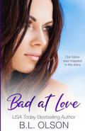 Bad at Love by B.L. Olson