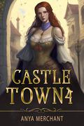 Castle Town 4 by Anya Merchant