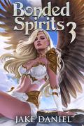 Bonded Spirits 3 (Bonded Spirits #3) by Jake Daniel