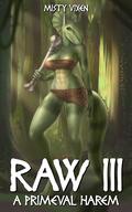 Raw III: A Primeval Fantasy by Misty Vixen