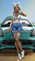 I'm Just A Small Town Shifter 2 by G.S. D'Moore