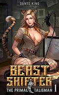 Beast Shifter 1: The Primal Talisman by Dante King