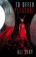 To Offer Her Pleasure by Ali Seay