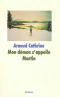 Mon démon s'appelle Martin by Arnaud Cathrine