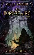 The Forest of Ire (Der 13. Paladin #9) by Torsten Weitze
