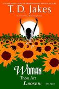 Woman, Thou Art Loosed!: The Novel by T.D. Jakes