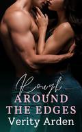Rough Around the Edges by Verity Arden