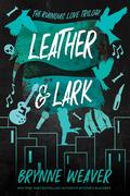 Leather & Lark (The Ruinous Love Trilogy #2) by Brynne Weaver