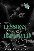 Lessons from the Depraved (Groveton College #1) by Kinsley Kincaid