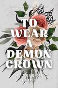 To Wear a Demon Crown (King and Coven #3) by Madeleine Eliot