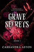 Grave Secrets (Prophecies of Angels and Demons #1) by Cassandra Aston