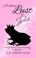 A Story of Lust & Deceit by G.R. Loreweaver