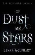 Of Dust and Stars (The Mist King #4) by Jenna Wolfhart