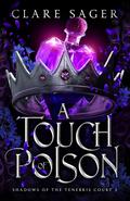 A Touch of Poison (Shadows of the Tenebris Court #2) by Clare Sager
