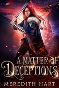 A Matter of Deceptions (Dragons of the Iron Mountains #2) by Meredith Hart