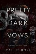 Pretty Dark Vows (Ruthless Hearts #1) by Callie Rose