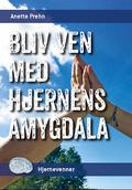 Bliv ven med hjernens amygdala (Hjernevenner #2) by Anette Prehn