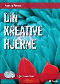 Din kreative hjerne (Hjernevenner #7) by Anette Prehn
