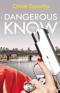 Dangerous to Know (Mad, Bad, and Dangerous to Know Trilogy #3) by Chloé Esposito