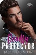 Deadly Protector (Fierce Protectors #3) by Jade Dollston