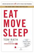 Eat Move Sleep: How Small Choices Lead to Big Changes by Tom Rath