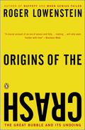 Origins of the Crash: The Great Bubble and Its Undoing by Roger Lowenstein