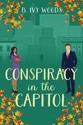 Conspiracy In The Capitol (In The Capitol #1) by B. Ivy Woods