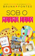 Sob O Mesmo Teto by Bruna Fontes