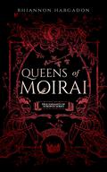 Queens of Moirai (Descendants of The Fates #1) by Rhiannon Hargadon