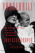 Vanderbilt: The Rise and Fall of an American Dynasty by Katherine Howe