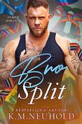 Bro Split by K.M. Neuhold