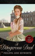 A Dangerous Deal (Ladies of Worth #2) by Philippa Jane Keyworth