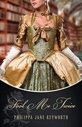 Fool Me Twice (Ladies of Worth #1) by Philippa Jane Keyworth