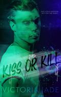 Kiss or Kill by Victoria Ellis