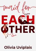 Maid For Each Other: a grumpy sunshine romantic comedy by Olívia Uviplais