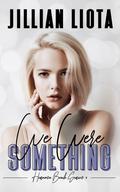 We Were Something (Hermosa Beach #4) by Jillian Liota