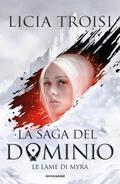 Le lame di Myra (La Saga del Dominio #1) by Licia Troisi