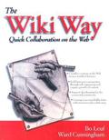 The Wiki Way: Quick Collaboration on the Web by Ward Cunningham