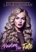 Painting Her Fate (Tell All Secrets #1) by Layla Lochran