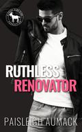 Ruthless Renovator (Cocky Hero Club #1) by Paisleigh Aumack