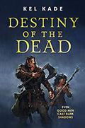 Destiny of the Dead (The Shroud of Prophecy #2) by Kel Kade