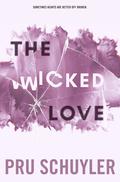 The Wicked Love (Wicked #1) by Pru Schuyler