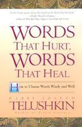 Words That Hurt, Words That Heal: How to Choose Words Wisely and Well by Joseph Telushkin