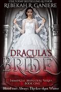 Dracula's Bride (Immortal Monsters #1) by Rebekah R. Ganiere